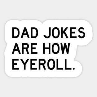 Dad Jokes Are How Eyeroll Sticker